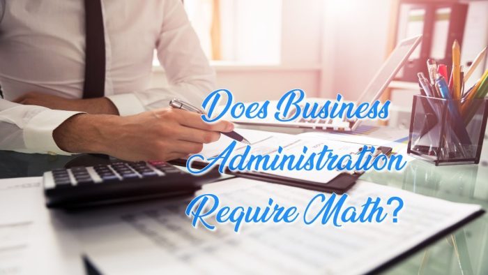 Does Business Administration Require Math?