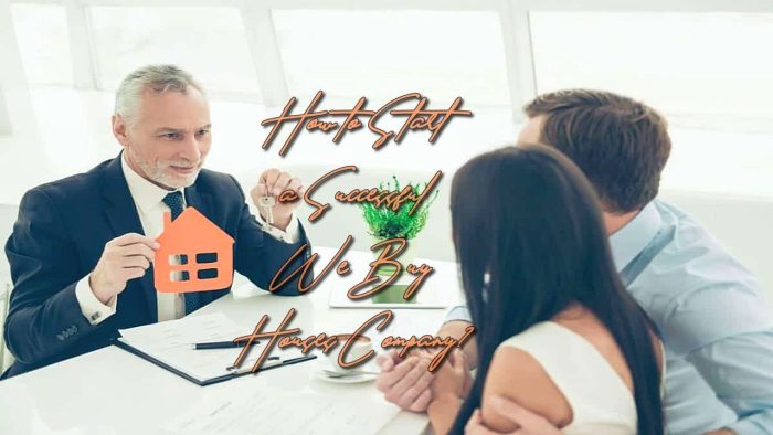 How to Start a Successful We Buy Houses Company?