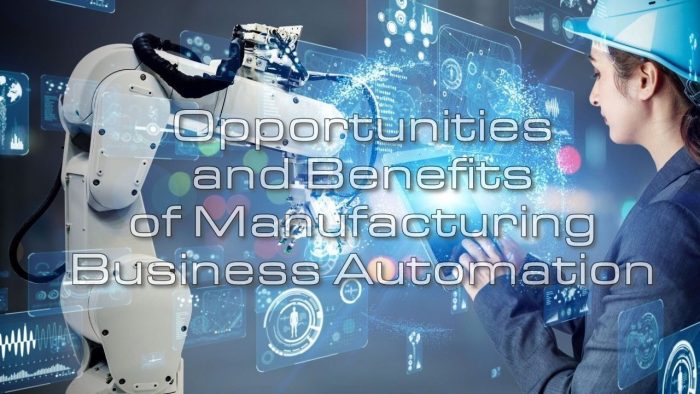Opportunities and Benefits of Manufacturing Business Automation